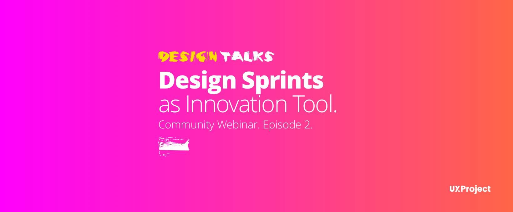 Design Talks #2 – Design Sprints as an Innovation Tool
