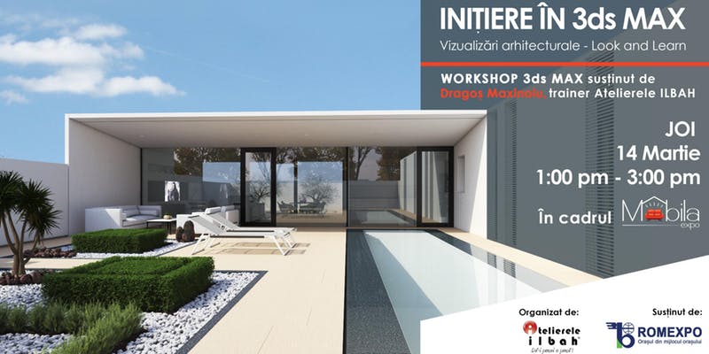 Initiere in 3ds MAX – Vizualizari arhitecturale – Look and Learn – Mobila Expo 2019