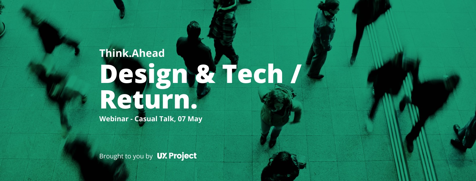 Design & Tech / Return – Think.Ahead Webinar