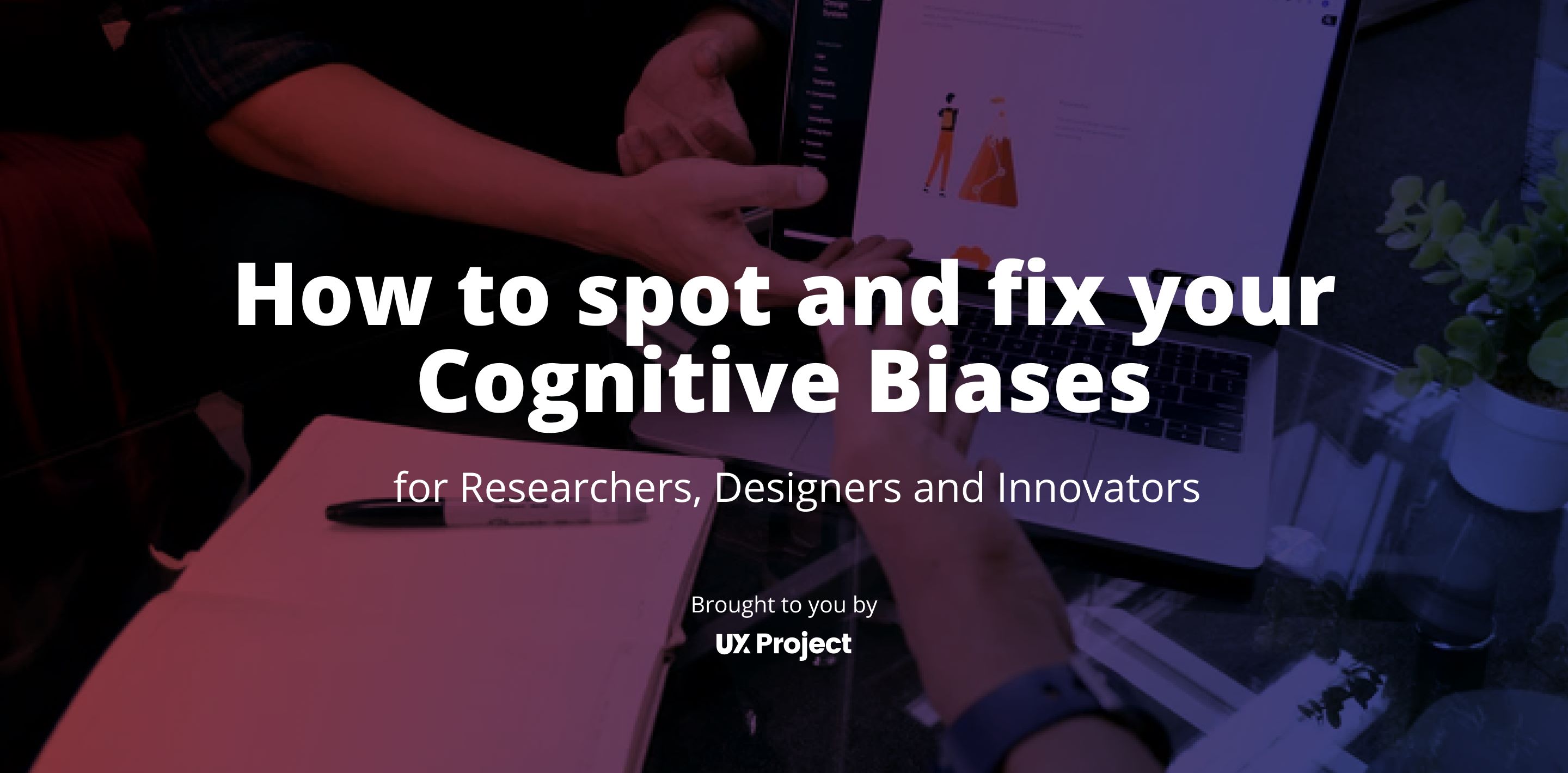 How to Spot and Fix Your Cognitive Biases