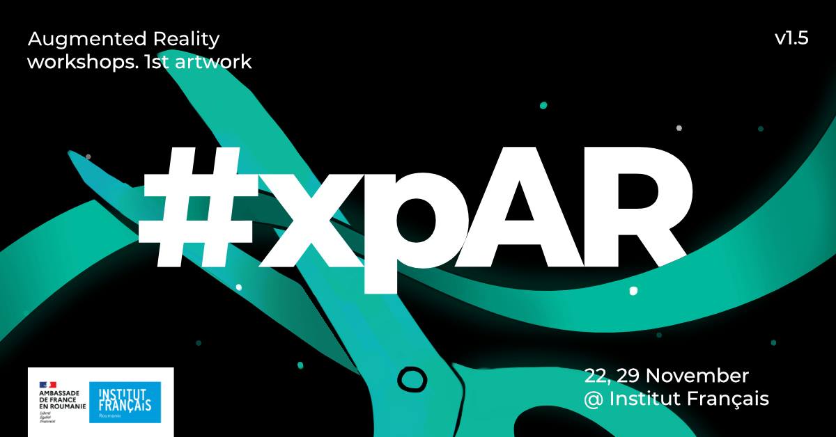 #xpAR – Workshop AR @ Noiembrie Digital, Institutul Francez