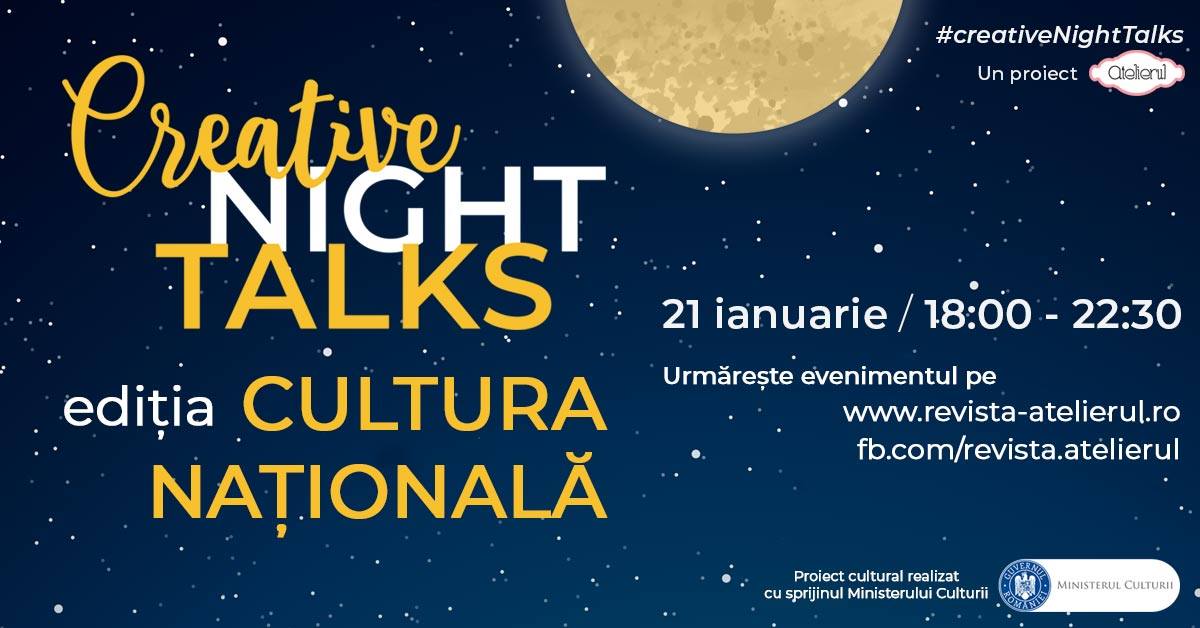 Creative Night Talks – ediţia Cultura Naţională